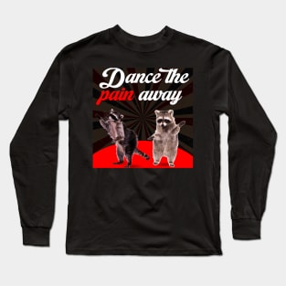 Dance the Pain Away Long Sleeve T-Shirt